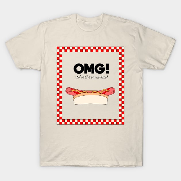 OMG! We're the same size! Fastfood Hot Dog T-Shirt by Elizza